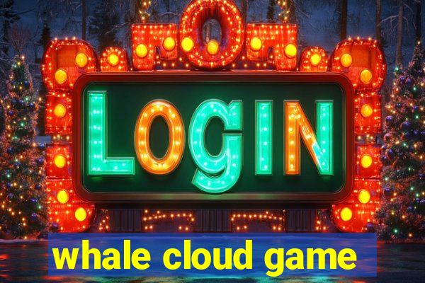 whale cloud game